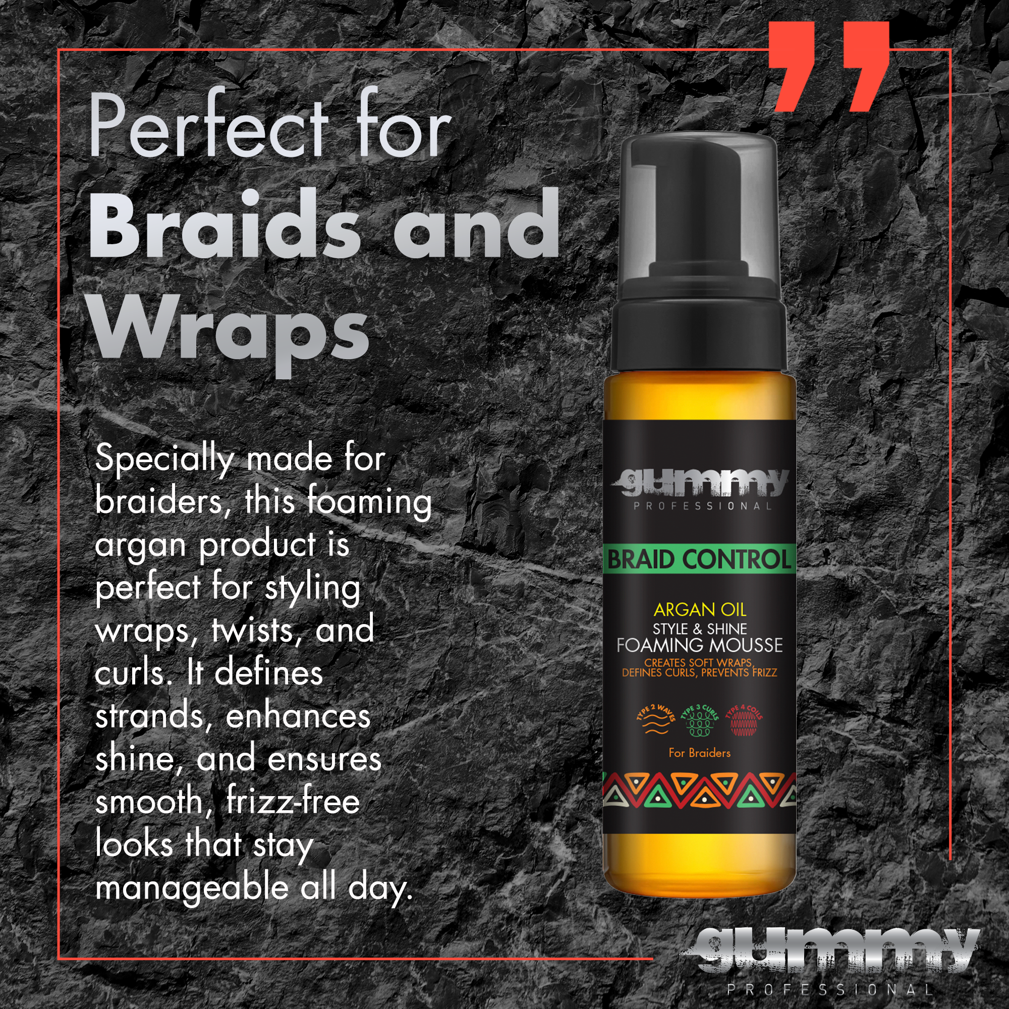 Gummy Braid Control Foaming Argan